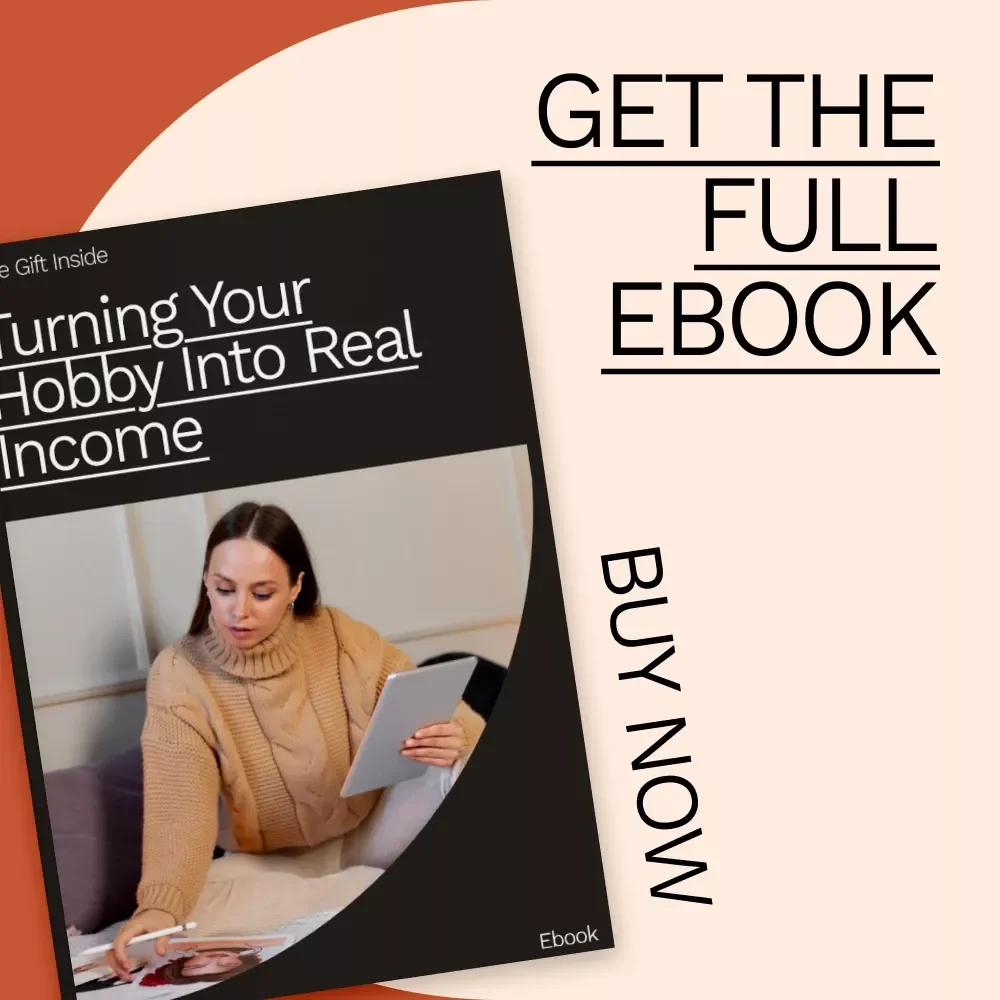 Turning Your Hobby Into Real Income: A Step-by-Step Guide to Monetizing Your Passion