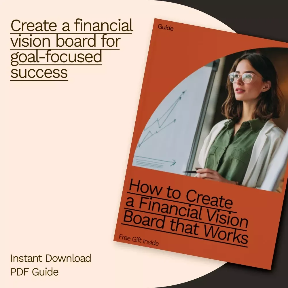 How to Create a Financial Vision Board That Works: A Practical Guide to Achieving Your Money Goals
