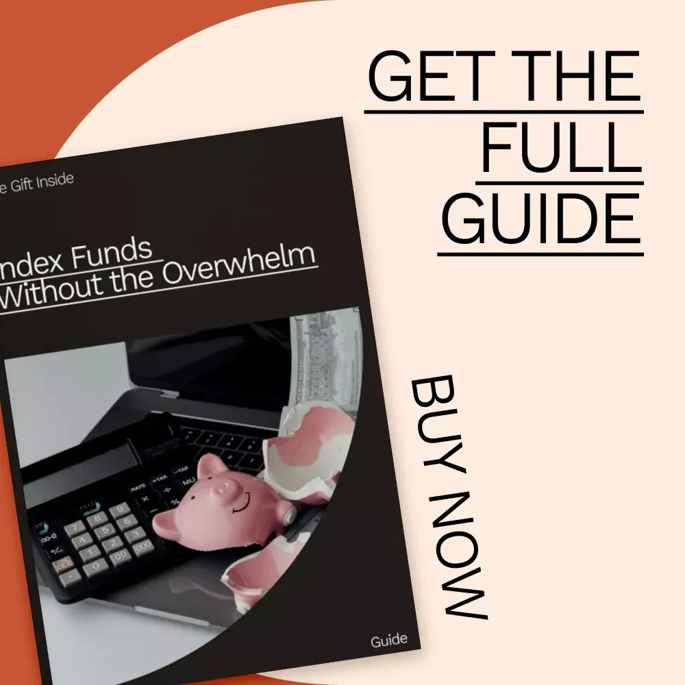 Index Funds Without the Overwhelm: A Beginner’s Guide to Investing in Index Funds for Steady Financial Growth