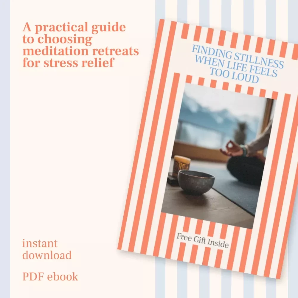 Finding Stillness When Life Feels Too Loud – A Gentle Guide to Meditation Retreats for Stress Relief, Clarity, and Inner Calm | Digital eBook Download