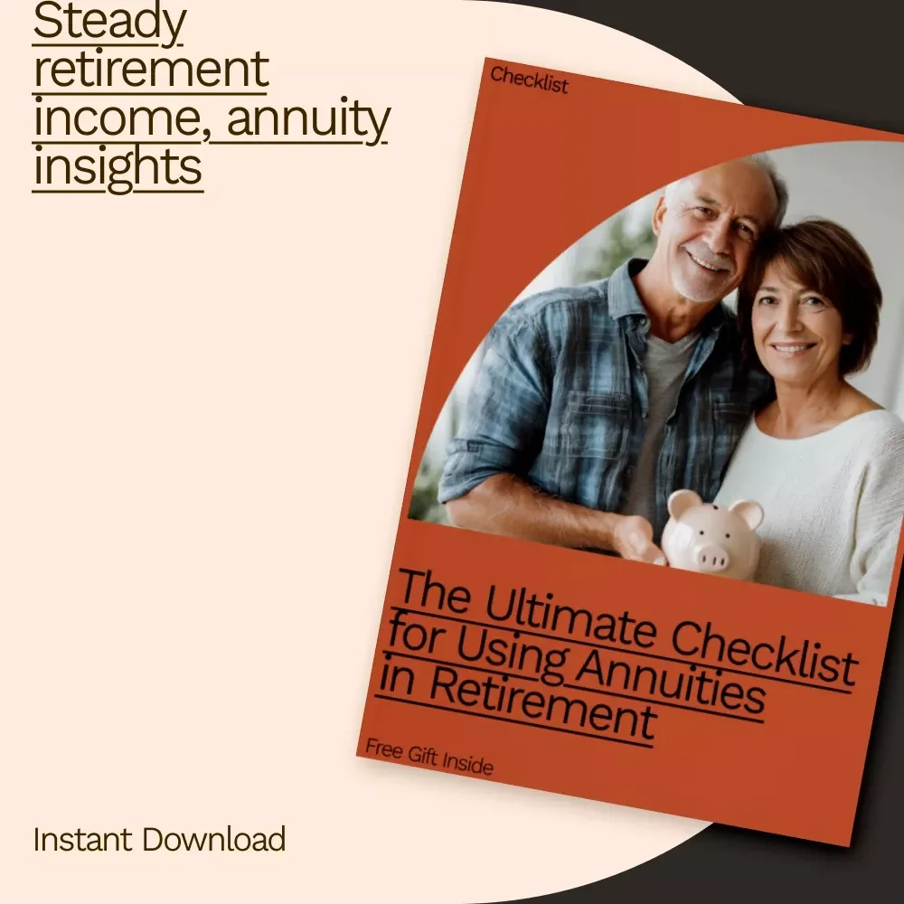 The Ultimate Checklist for Using Annuities in Retirement: Your Guide to Secure, Steady Income in Retirement