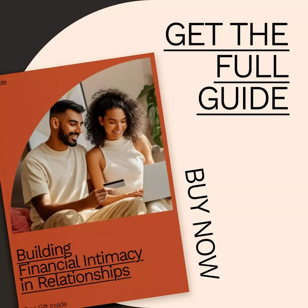 Building Financial Intimacy in Relationships: A Practical Guide to Navigating Money Conversations Together