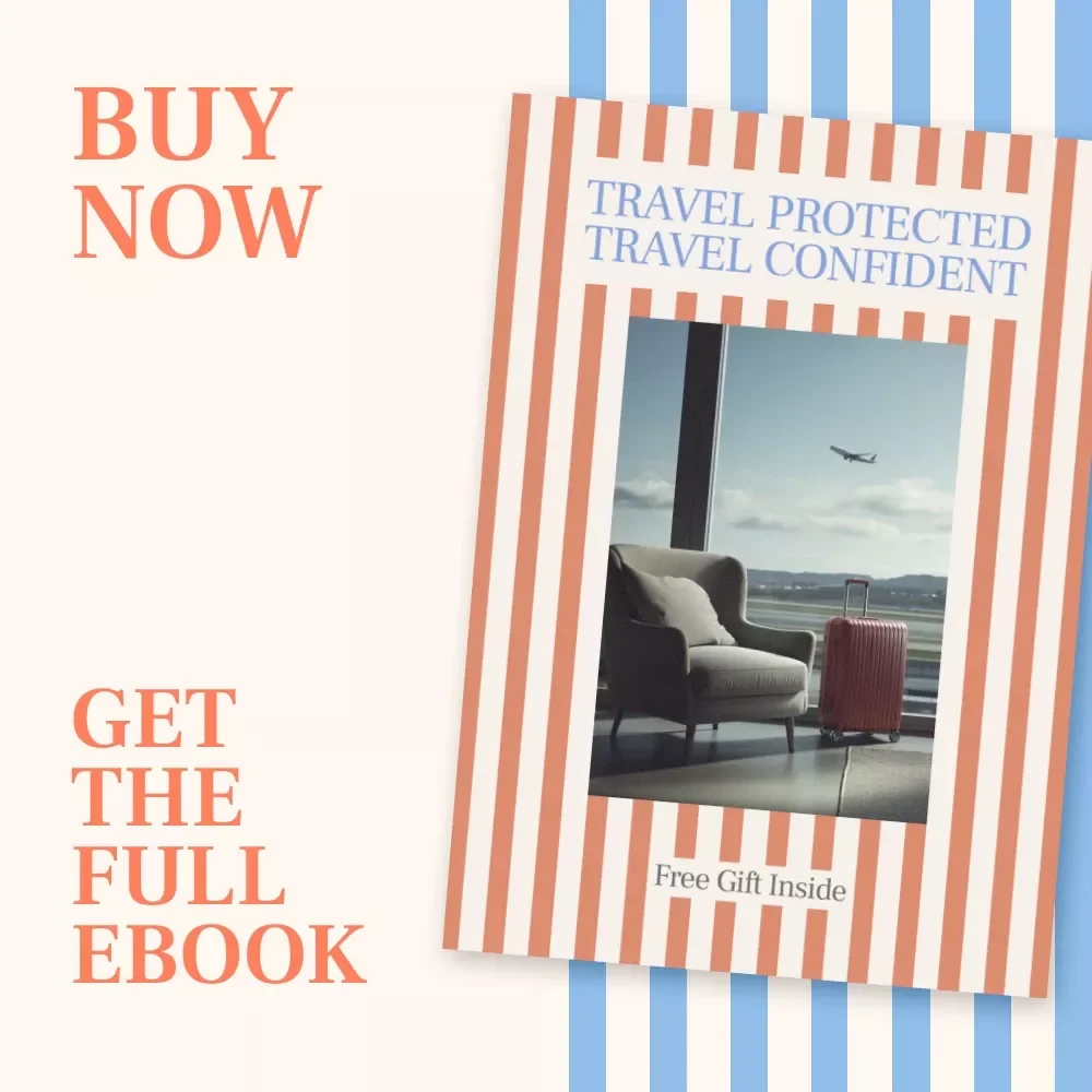 Travel Protected Travel Confident – Ebook Guide on how to choose the best travel insurance policy for Smart, Stress-Free Trips