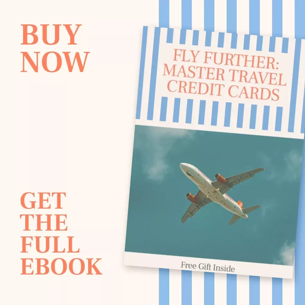 Fly Further: Master Travel Credit Cards | Beginner-Friendly Ebook Guide on How to Get Started with Travel Credit Cards, Rewards, Points & Smart Travel Hacking