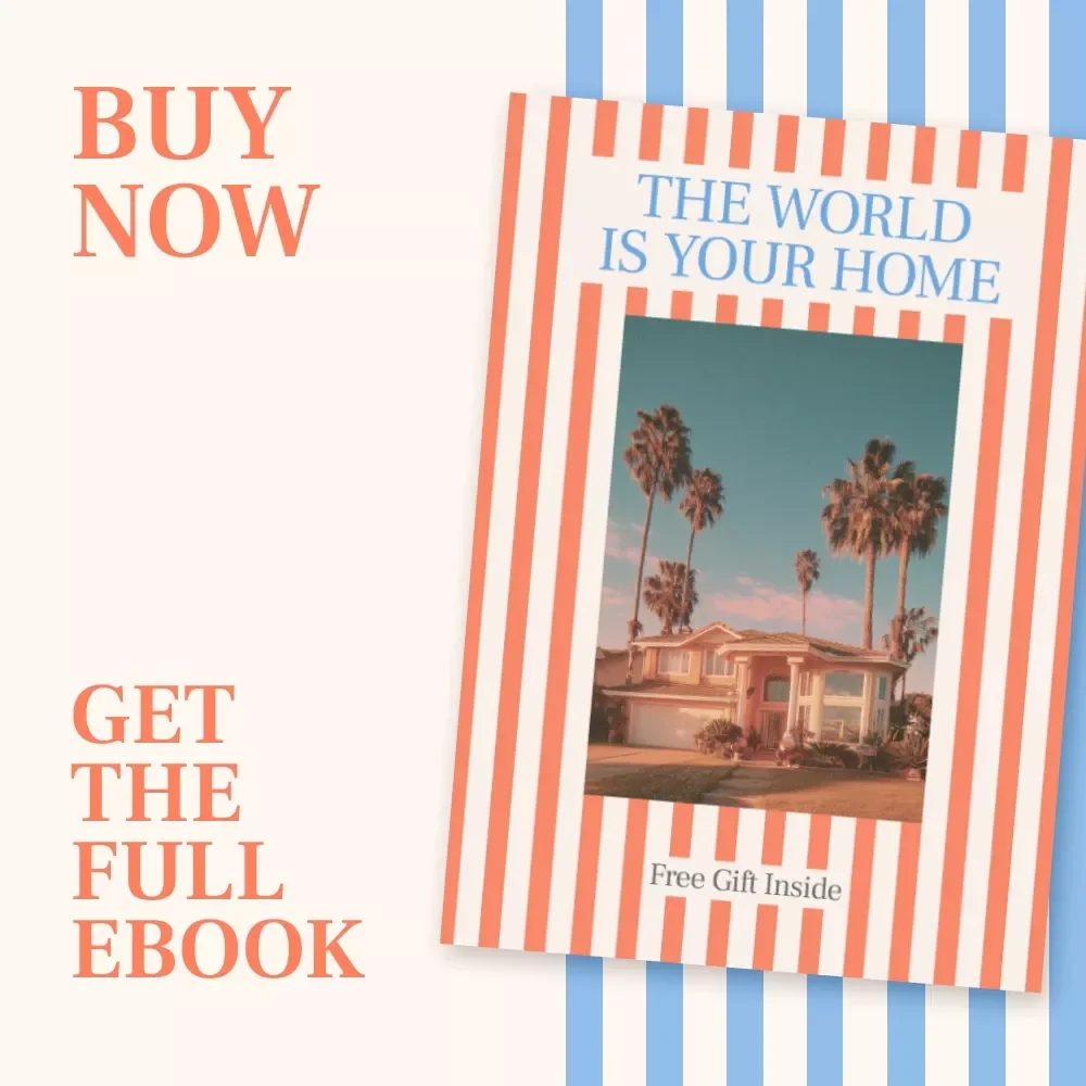 The World Is Your Home: A Practical Ebook on How to Find House Sitting Opportunities Worldwide & Live Anywhere