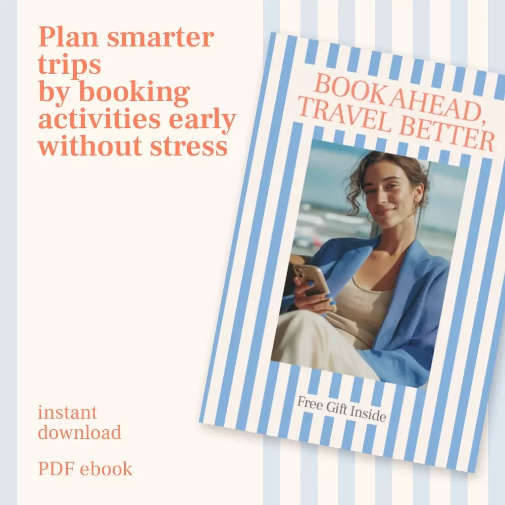 Book Ahead, Travel Better: eBook Guide on How to Book Activities and Tours in Advance for Stress-Free, Smarter Trips