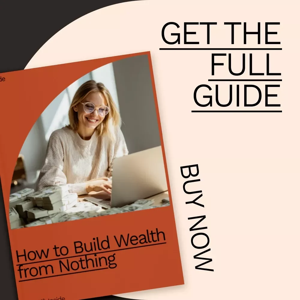 How to Build Wealth From Nothing - The Ultimate Guide to Financial Freedom