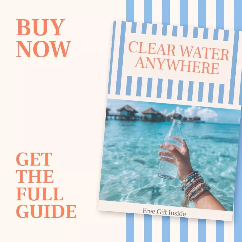 Clear Water Anywhere: The Ultimate Guide on How to Find Safe Drinking Water in Any Country for Travelers, Backpackers, and Adventurers