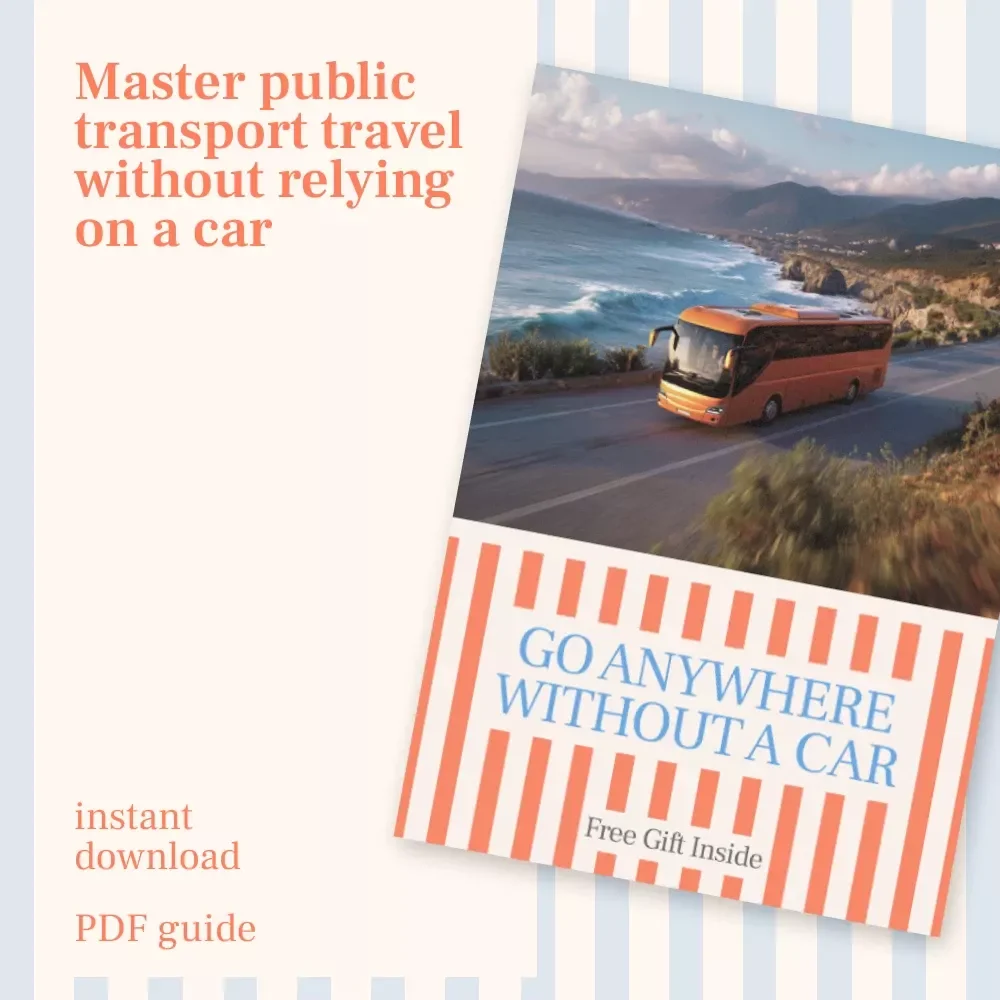 Anywhere Without a Car — Ultimate Guide on How to Plan a Trip Using Only Public Transport for Stress-Free Travel