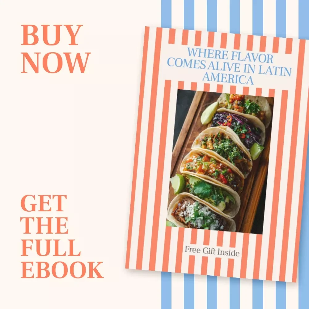 Where Flavor Comes Alive in Latin America – A Food Lover’s Ebook Exploring the best food cities in Latin America