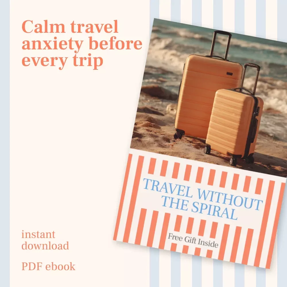 Travel Without the Spiral: How to Deal with Anxiety Before a Trip eBook for Calm, Confident Travel