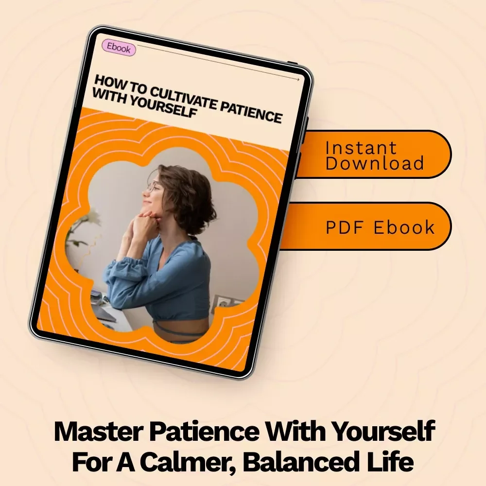How to Cultivate Patience With Yourself: A Practical Guide to Self-Compassion and Growth