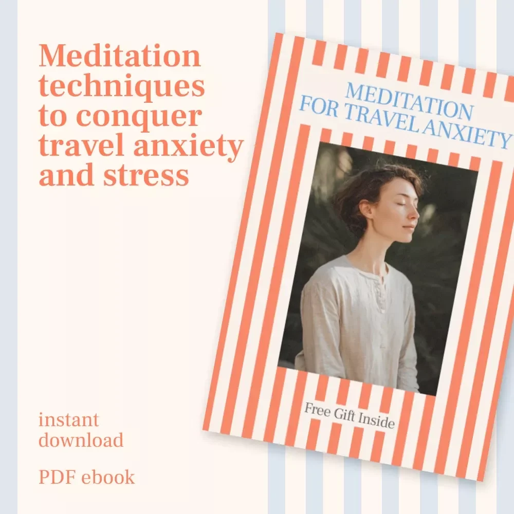 Meditation for Travel Anxiety: A Complete Guide to Calming Your Mind and Finding Peace on the Go