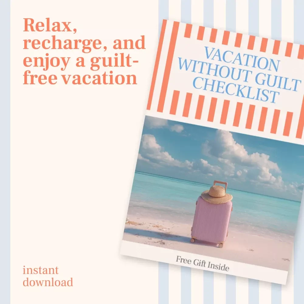 Vacation Without Guilt Checklist: How to Enjoy a Vacation Without Feeling Guilty
