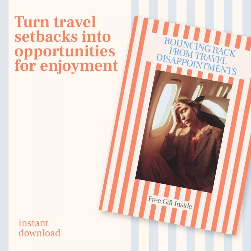 Bouncing Back from Travel Disappointments: A Digital Guide for Overcoming Travel Setbacks and Making the Most of Your Trip