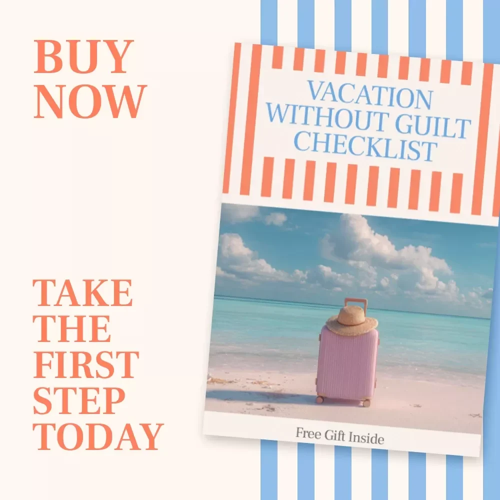 Vacation Without Guilt Checklist: How to Enjoy a Vacation Without Feeling Guilty