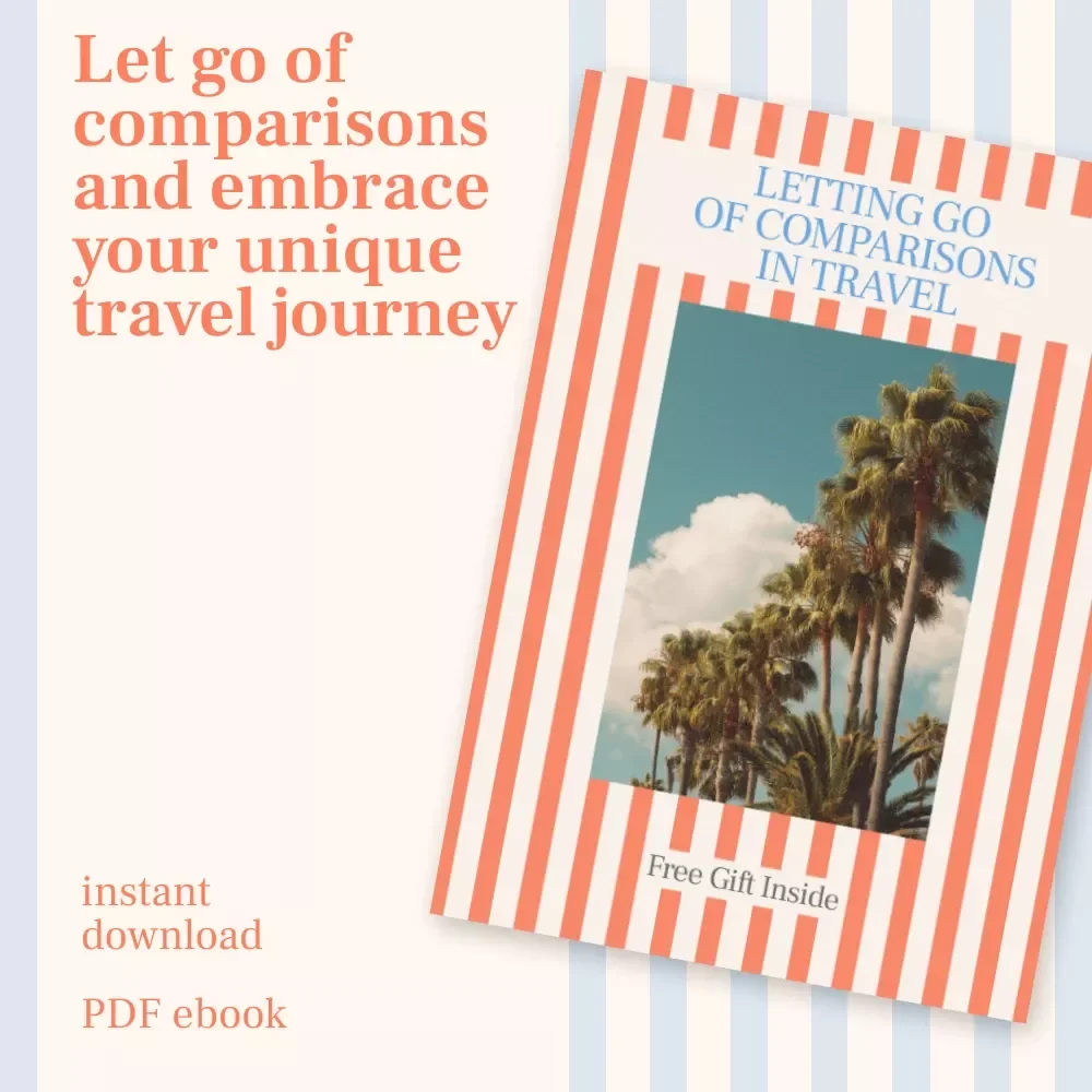 Letting Go of Comparisons in Travel: A Digital Guide to Stop Comparing Your Trip to Others
