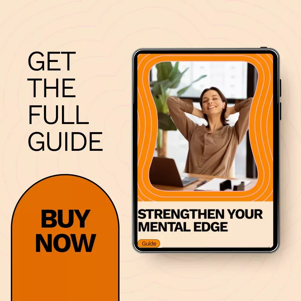 Strengthen Your Mental Edge: A Complete Guide on How to Build Mental Strength for Focus, Resilience, and Confidence