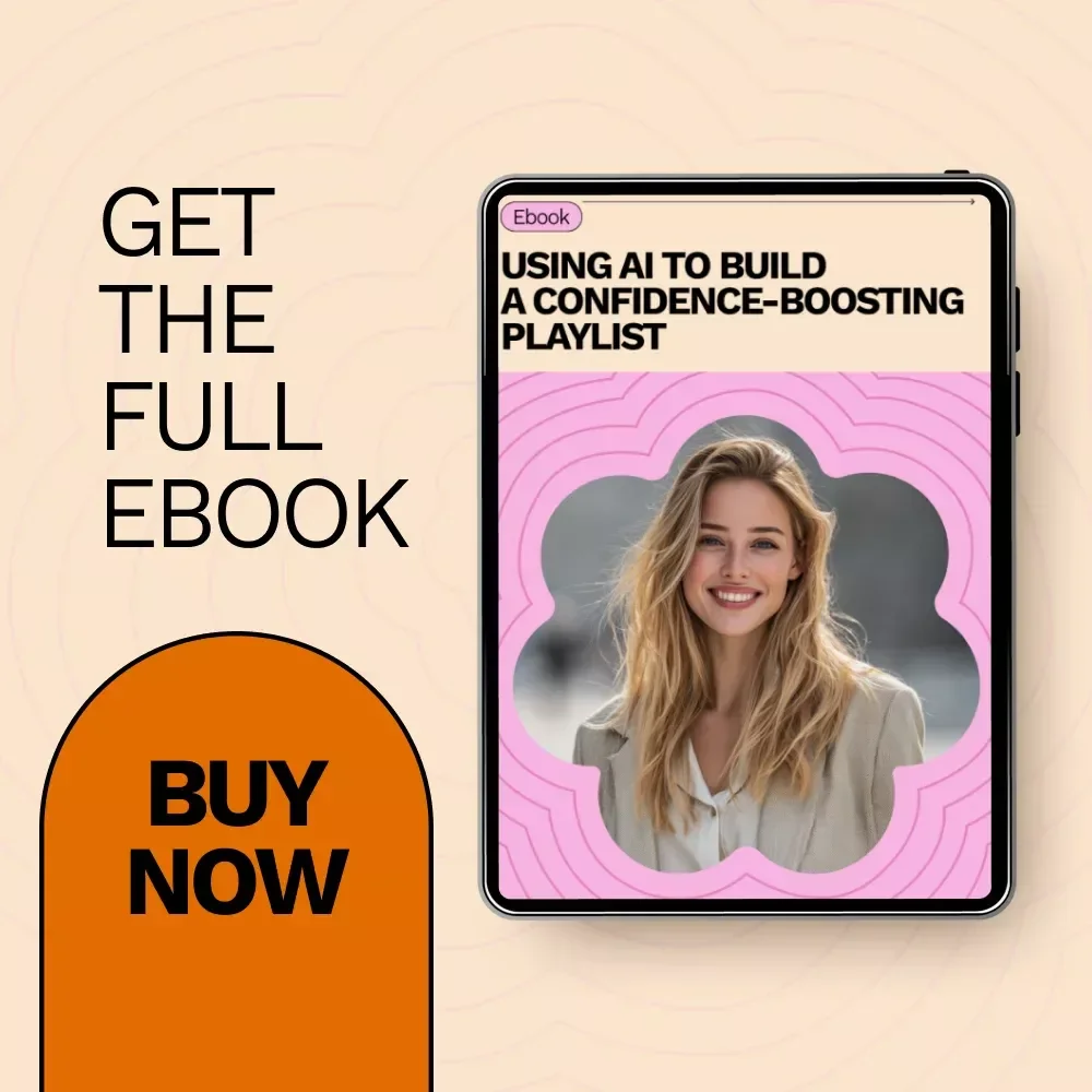 Using AI to Build a Confidence-Boosting Playlist: AI for Building a Confidence Boosting Playlist eBook