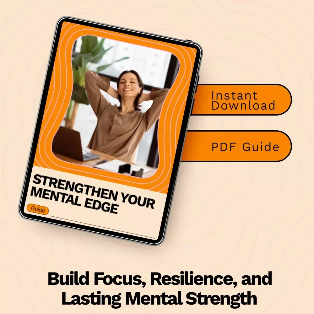 Strengthen Your Mental Edge: A Complete Guide on How to Build Mental Strength for Focus, Resilience, and Confidence
