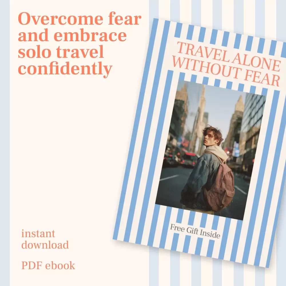 Travel Alone Without Fear: The Ultimate Guide to Confident Solo Travel