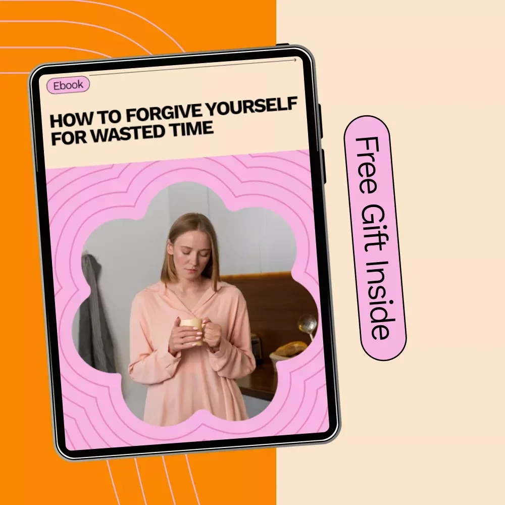 How to Forgive Yourself for Wasted Time: A Practical eBook on Healing, Self-Compassion, and Growth | How to Forgive Yourself for Wasted Time
