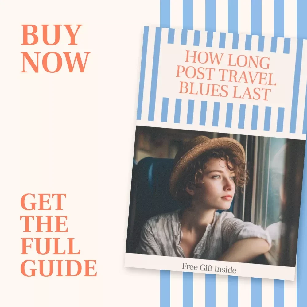 How Long Post Travel Blues Last: A Complete Guide to Overcoming Post-Travel Depression