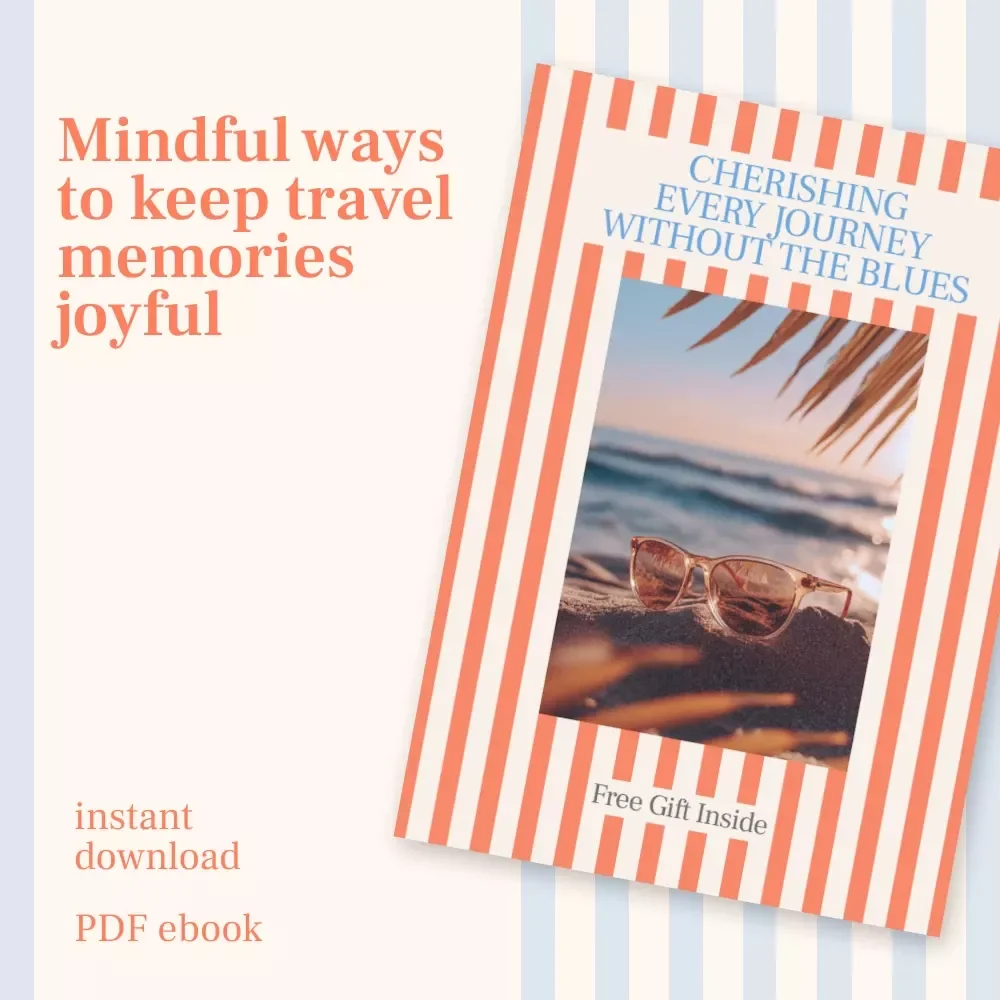 Cherishing Every Journey Without the Blues – eBook on How to Keep Travel Memories Without Feeling Sad, Mindful Travel Reflection Guide, Digital Download
