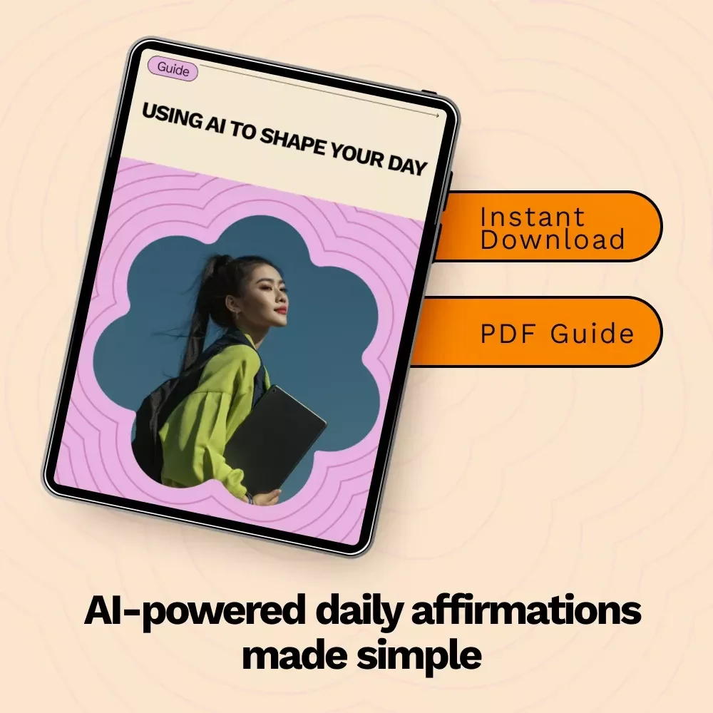 Using AI to Shape Your Day – A Smart Daily Guide on How to Use AI for Daily Affirmations, Personalized Motivation, Mindset Clarity & Simple Routines