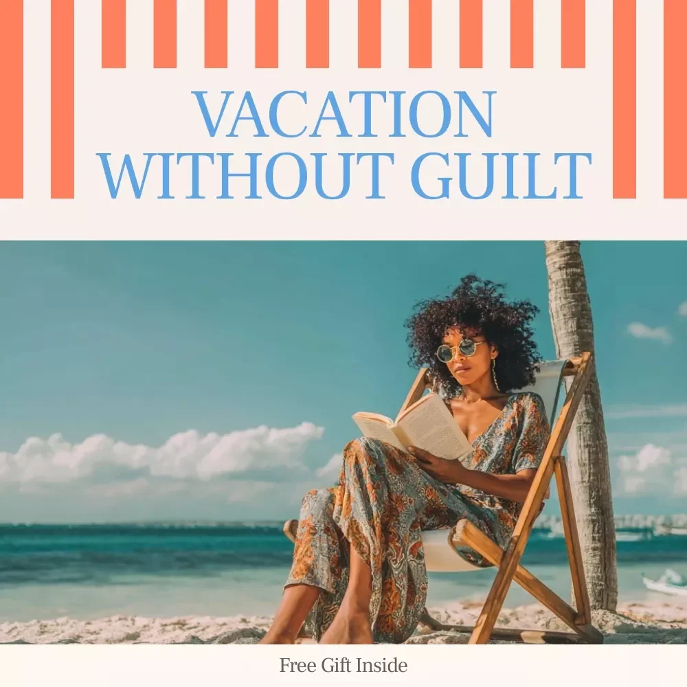 Vacation Without Guilt Checklist: How to Enjoy a Vacation Without Feeling Guilty