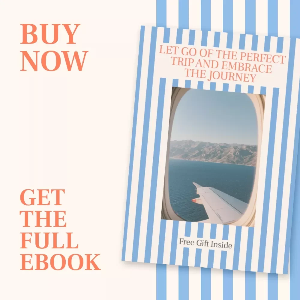 Let Go of the Perfect Trip and Embrace the Journey – eBook Guide on How to Deal with the Pressure to Have a Perfect Trip, Travel Anxiety Relief, Mindful & Flexible Travel