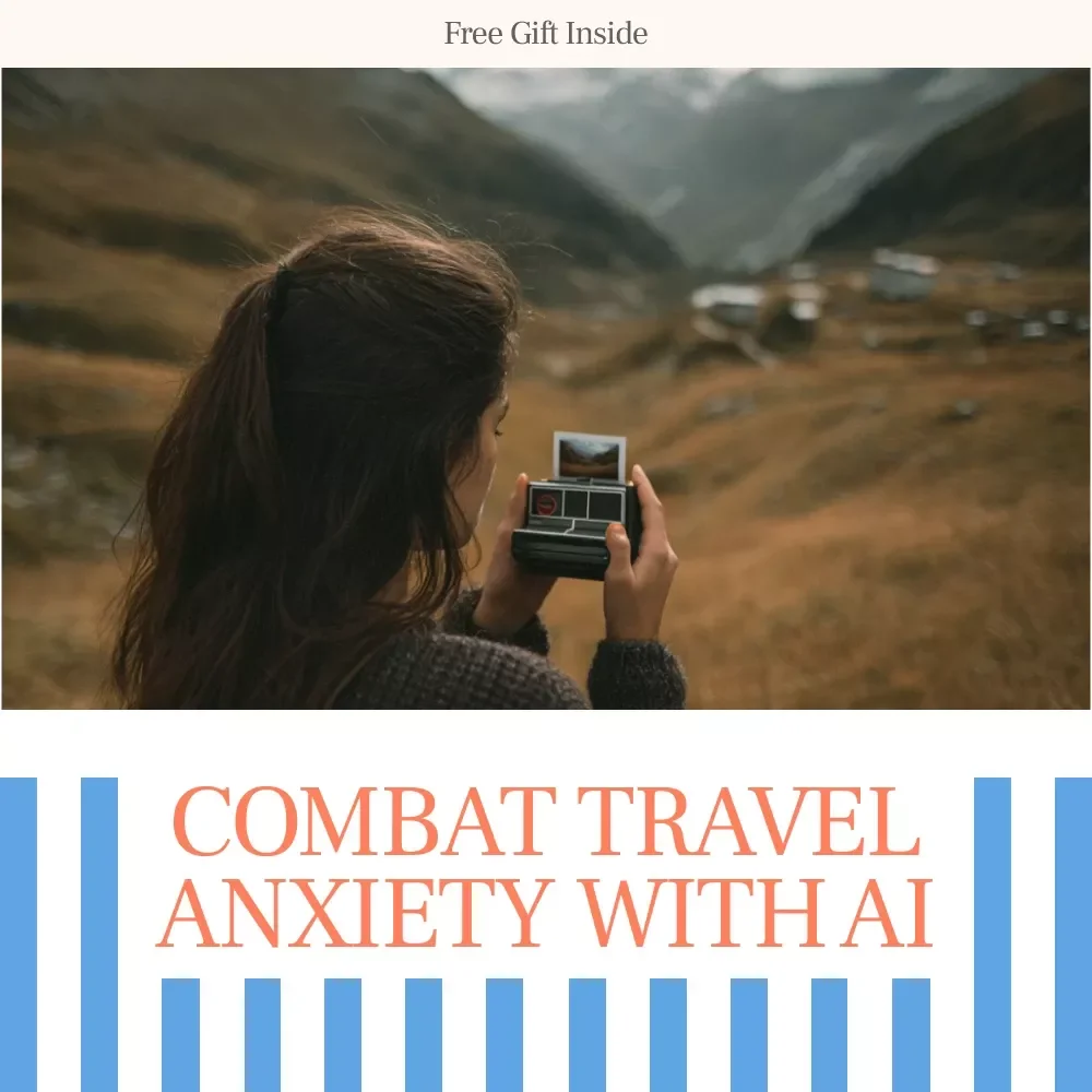 Combat Travel Anxiety with AI: The Ultimate Digital Guide for Stress-Free Travel Planning and Support