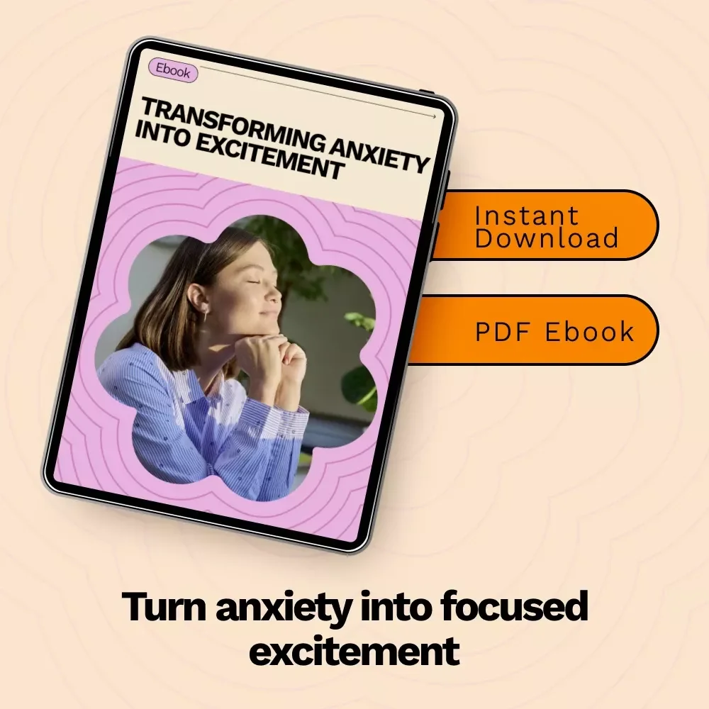 Transforming Anxiety into Excitement | eBook Guide on how to turn anxiety into excitement, Mindset Reframing, Confidence & Energy Tools
