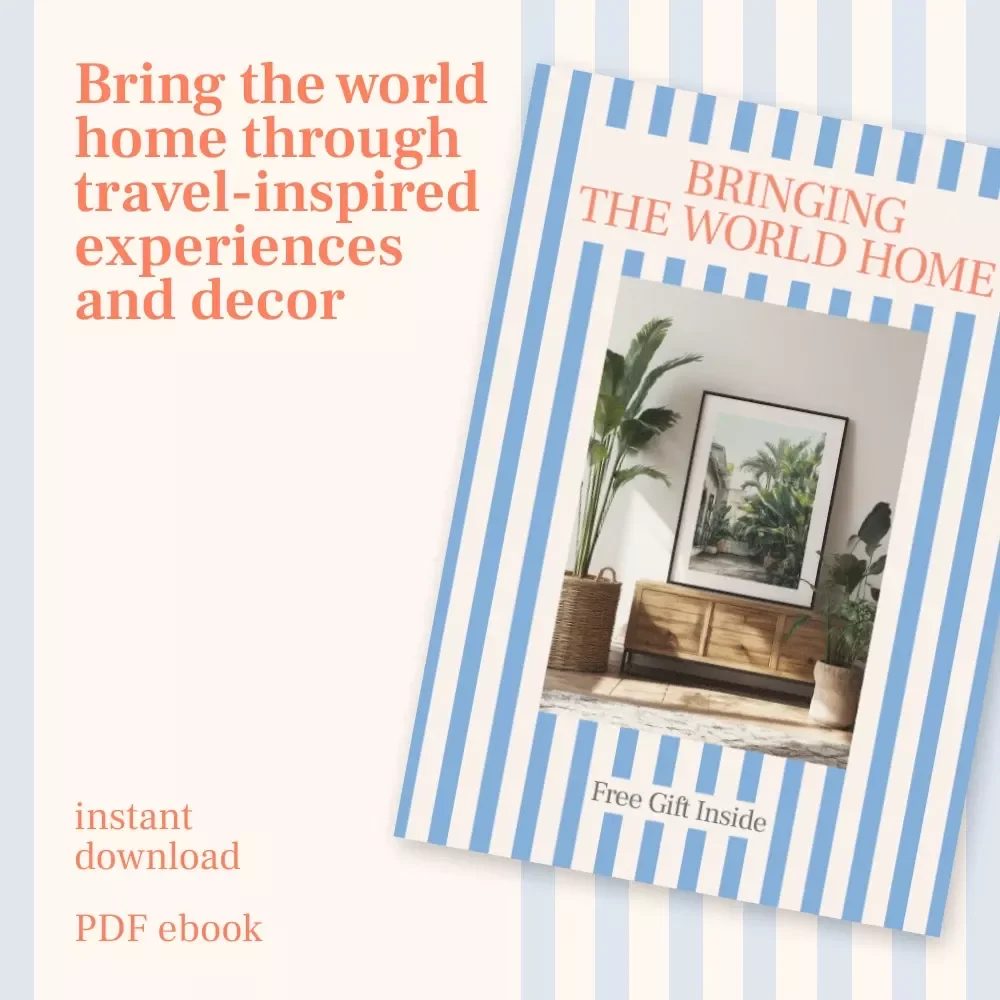 Bringing the World Home: How to Keep the Travel Feeling Alive at Home – eBook Guide