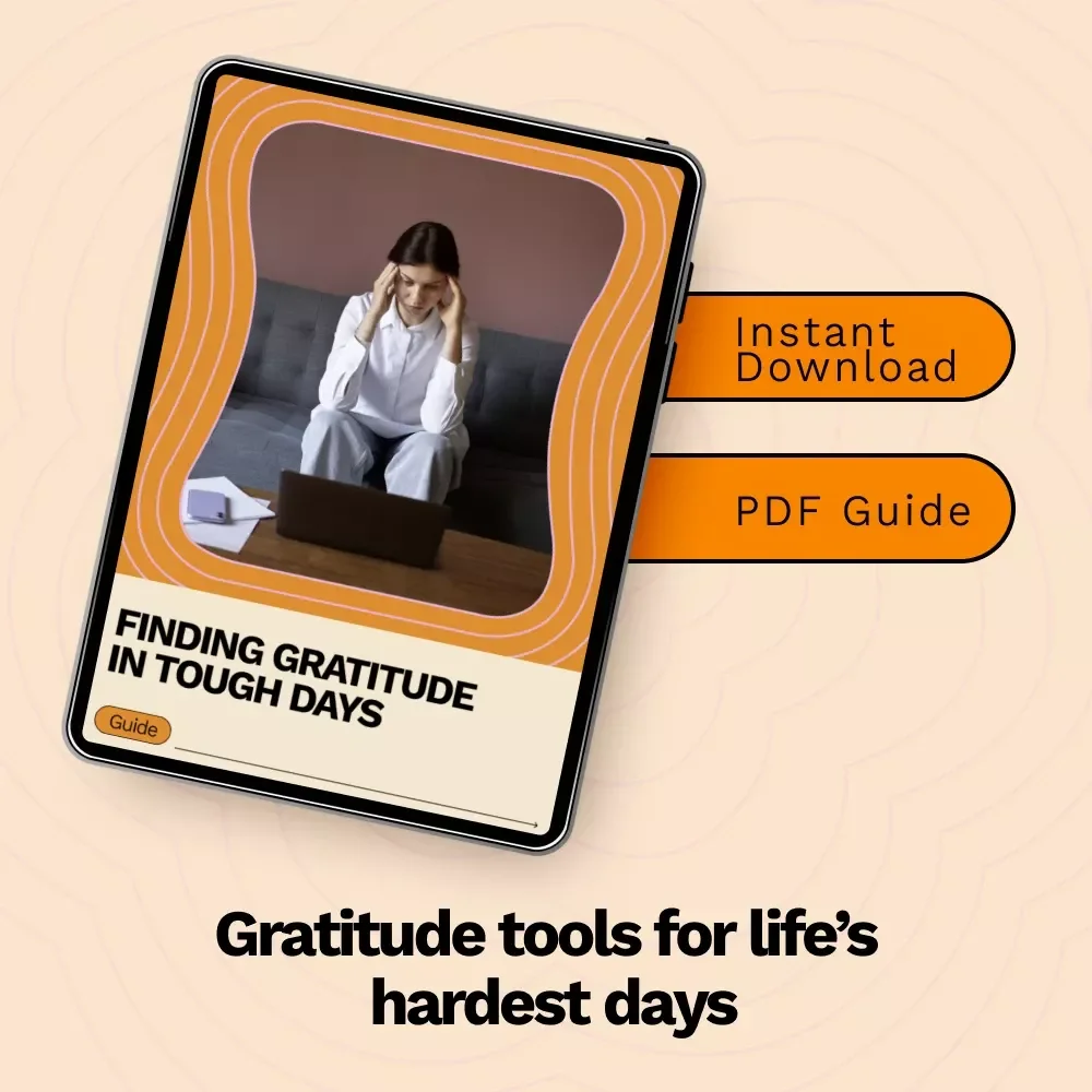 Finding Gratitude in Tough Days – A Gentle Guide on How to Be Grateful During Hard Times | Digital Download