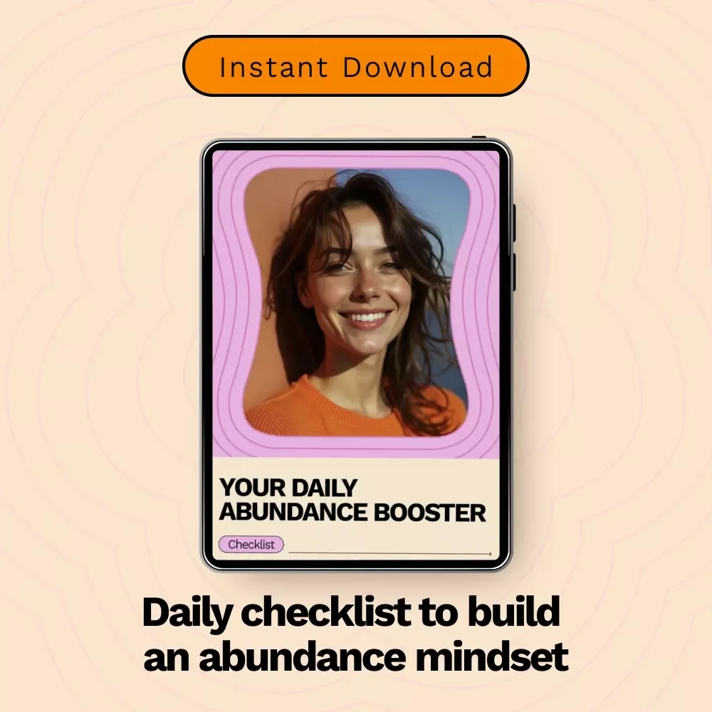 Your Daily Abundance Booster – A Simple Daily & Weekly Checklist for how to cultivate an abundance mindset, Gratitude, Confidence, and Aligned Action