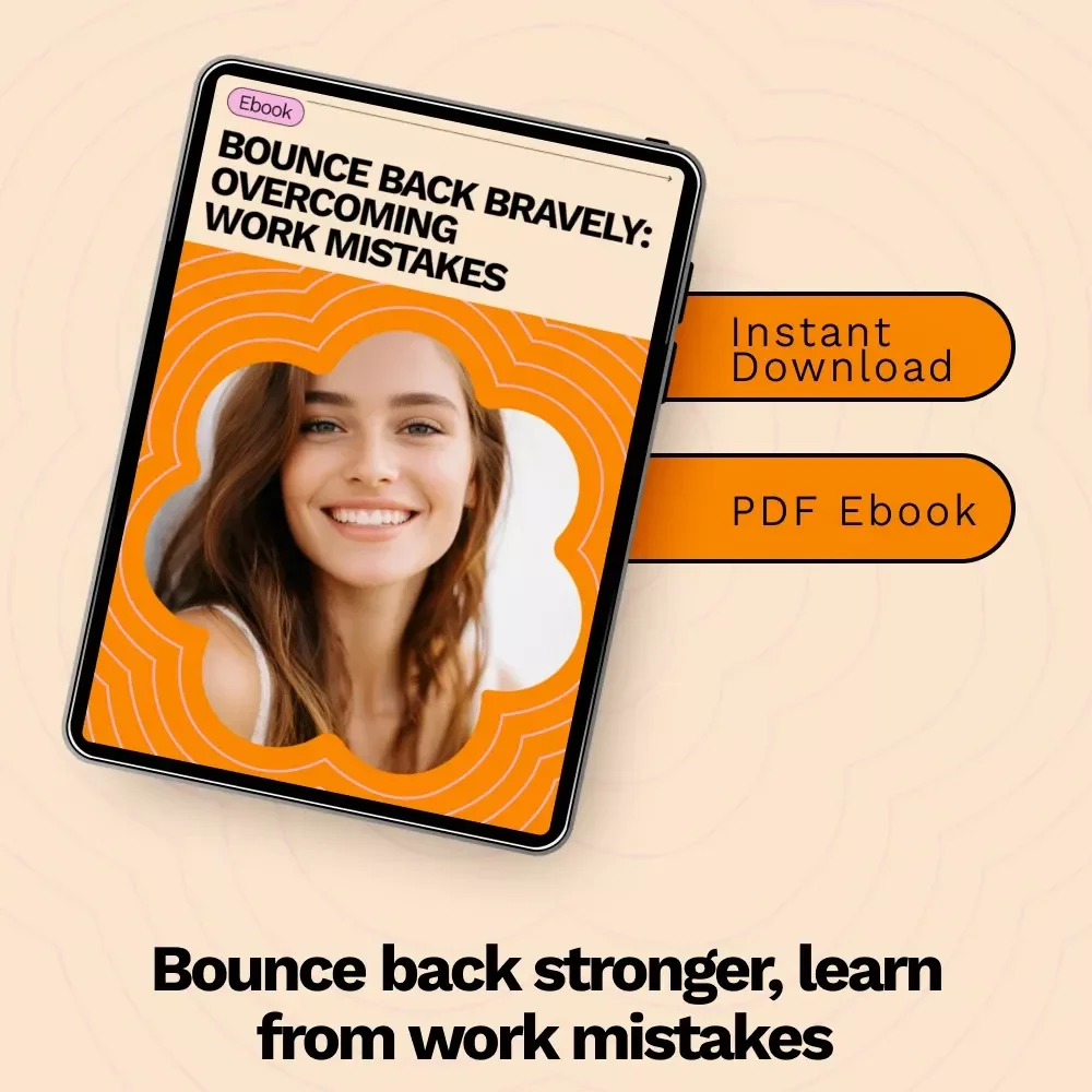 Bounce Back Bravely: Overcoming Work Mistakes – A Guide for Professional Growth, Resilience, and Success