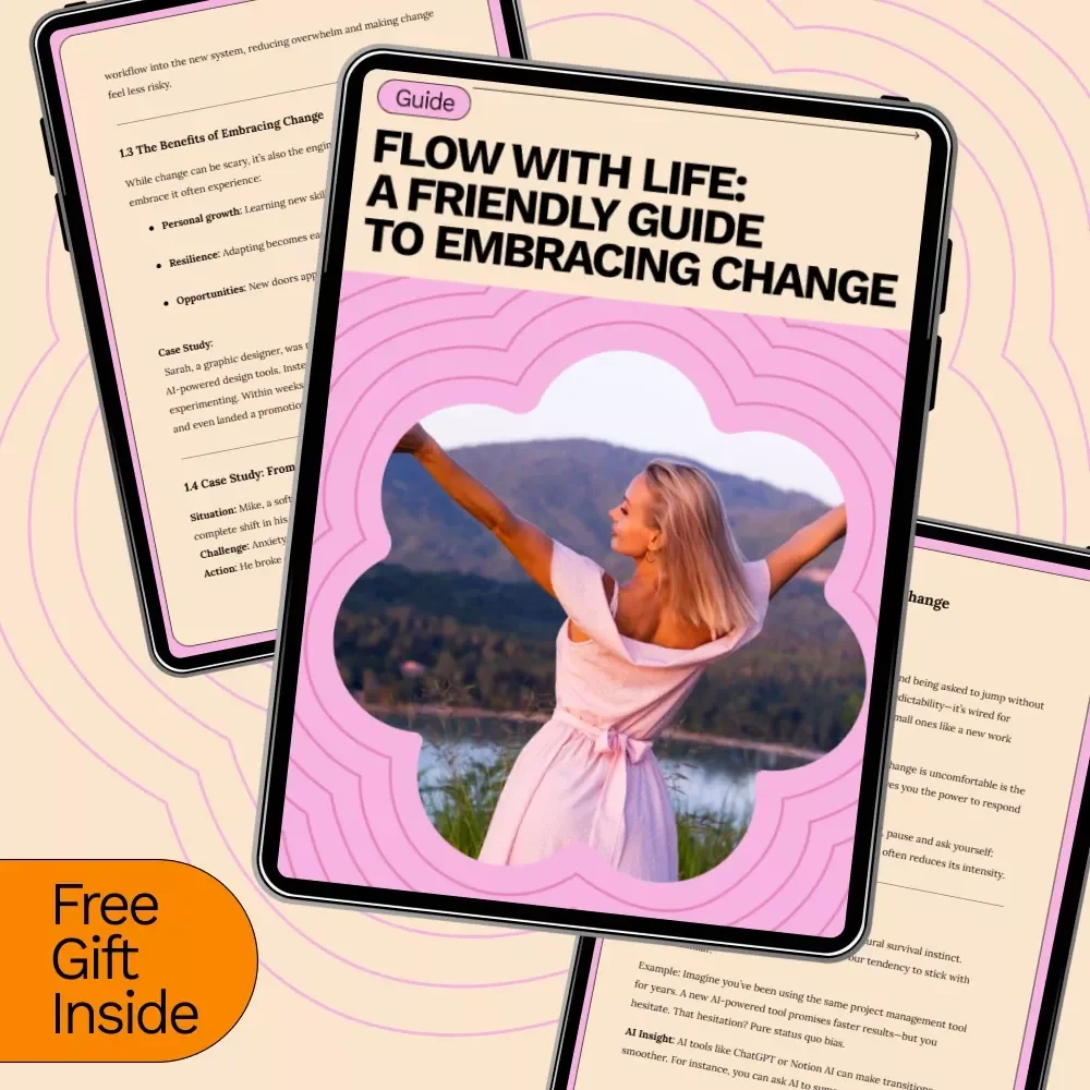 Flow With Life: A Friendly Guide to Embracing Change - A Step-by-Step Guide on How to Embrace Change in Life
