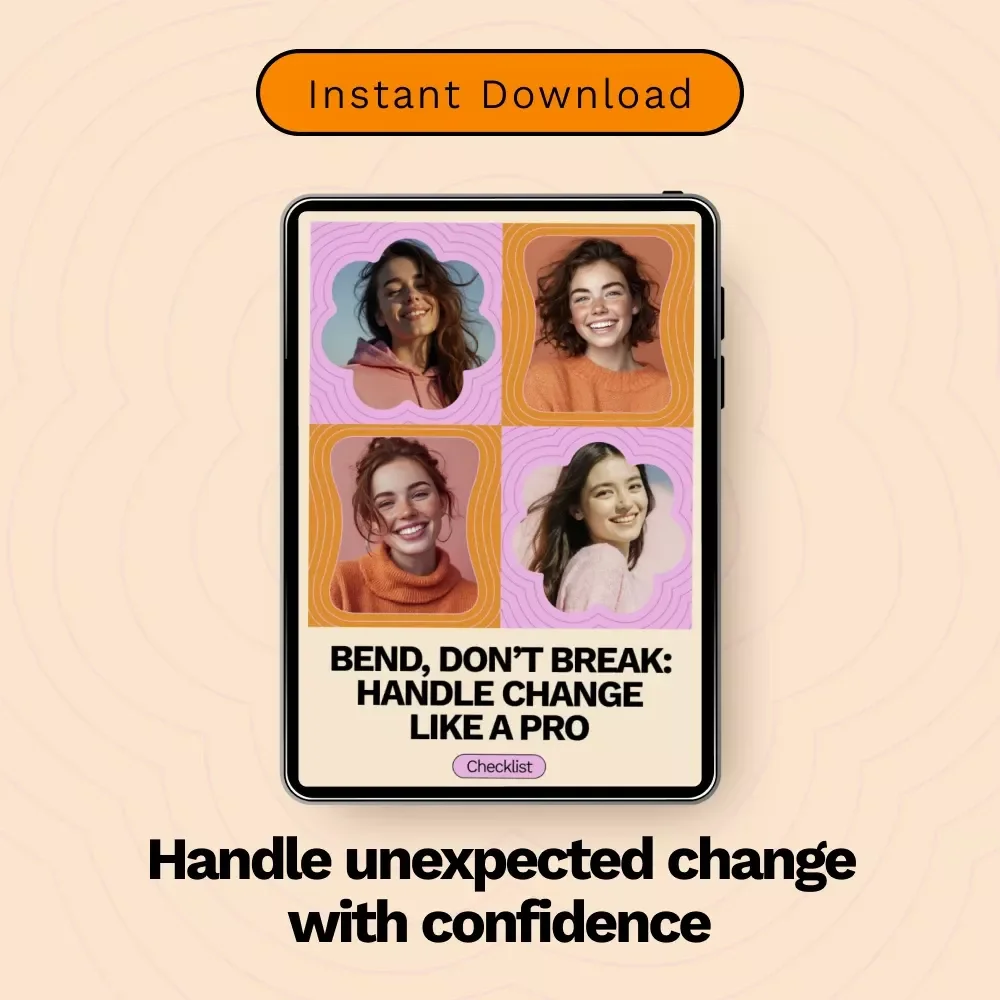 Bend, Don’t Break: Handle Change Like a Pro | Printable Checklist for How to Deal With Unexpected Change