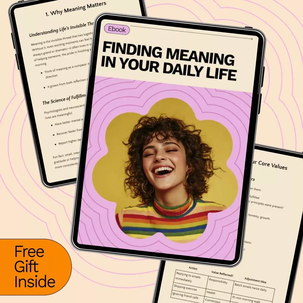 Finding Meaning in Your Daily Life – A Practical eBook Guide on How to Find Meaning in Your Daily Life, Purpose, Fulfillment, Mindfulness & Personal Growth