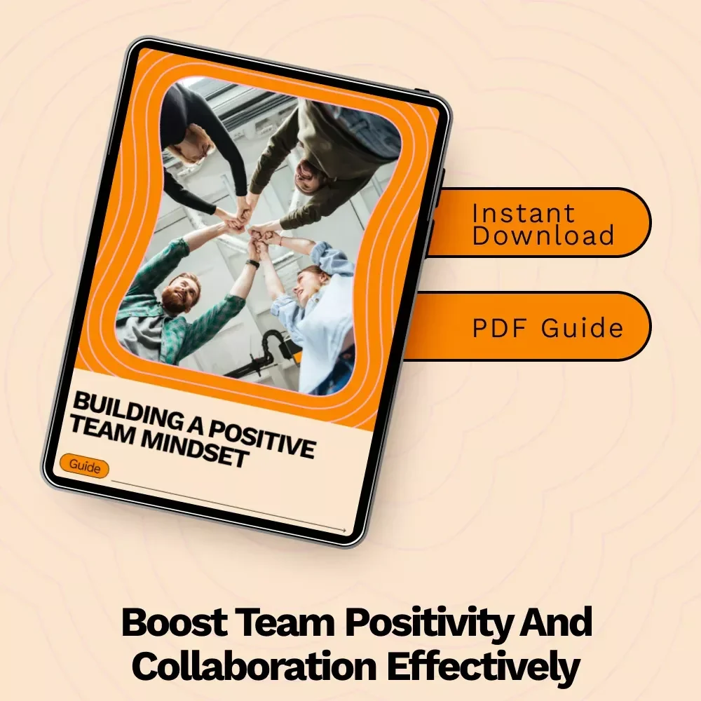 Building a Positive Team Mindset Guide: How to Develop a Positive Team Mindset with AI, Communication, and Habits