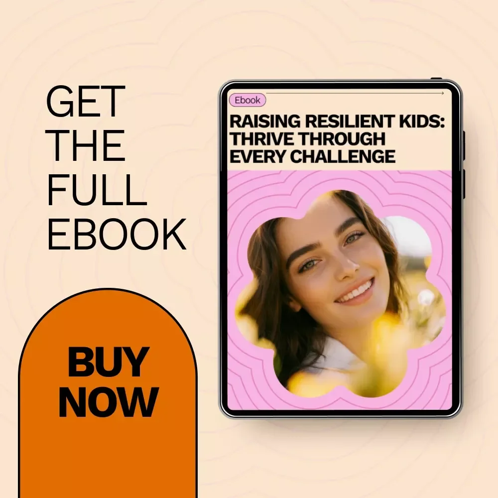 Raising Resilient Kids: Thrive Through Every Challenge - A Complete Guide to Building Resilience in Children
