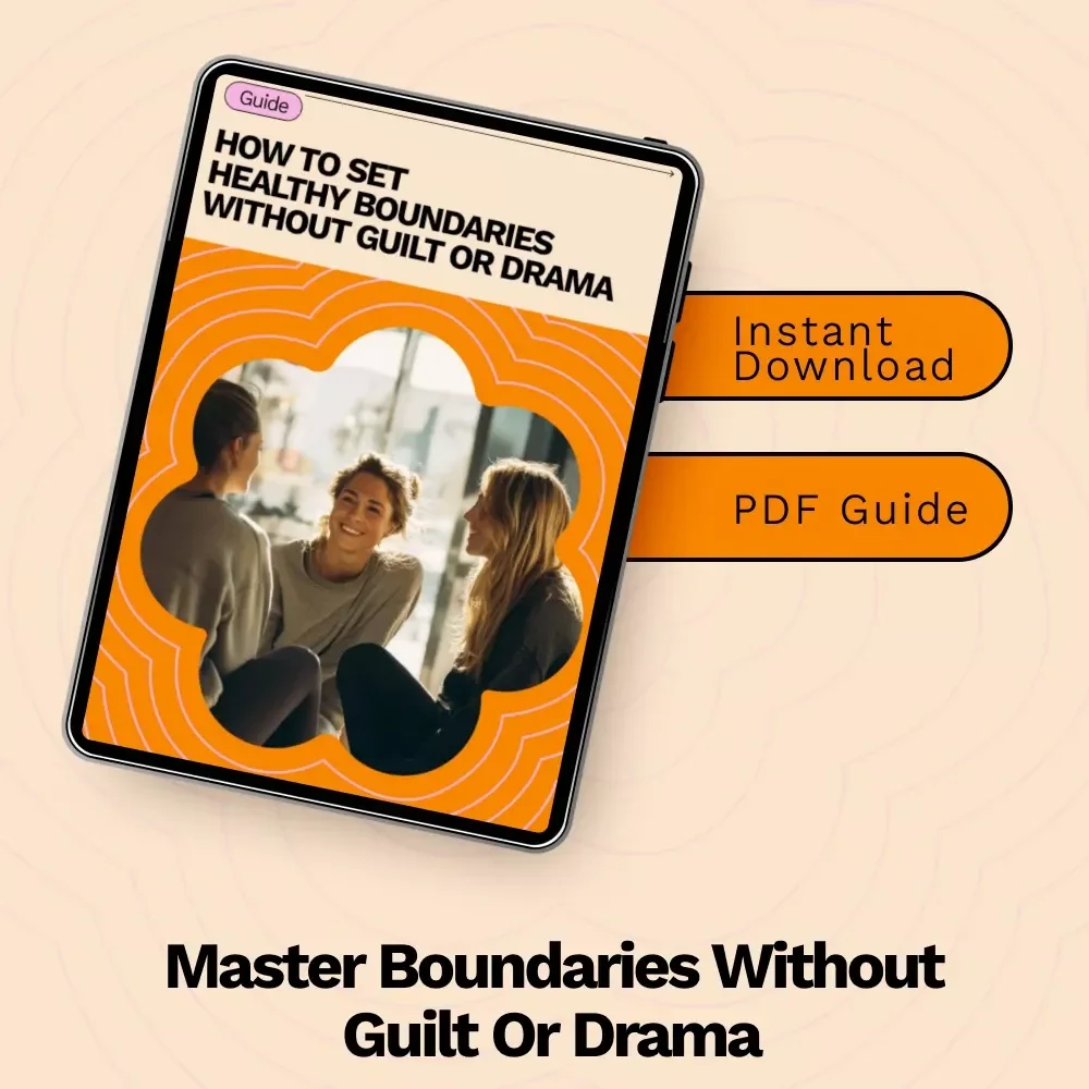 How to Set Healthy Boundaries Without Guilt or Drama: A Practical Guide to Setting Boundaries with Confidence