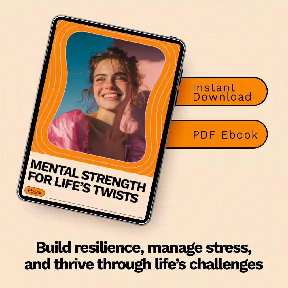 Mental Strength for Life’s Twists: How to Build a Resilient Mindset