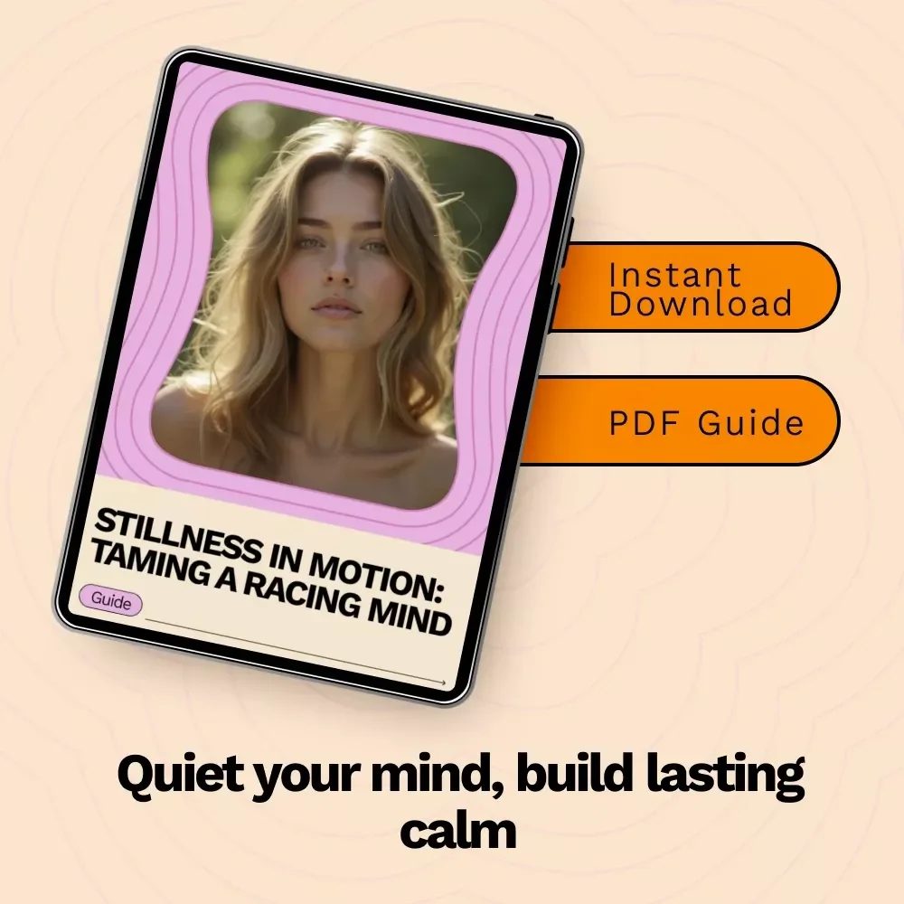 Stillness in Motion: Taming a Racing Mind – A Practical Guide on How to Quiet a Racing Mind, Find Mental Calm, and Build Daily Stillness