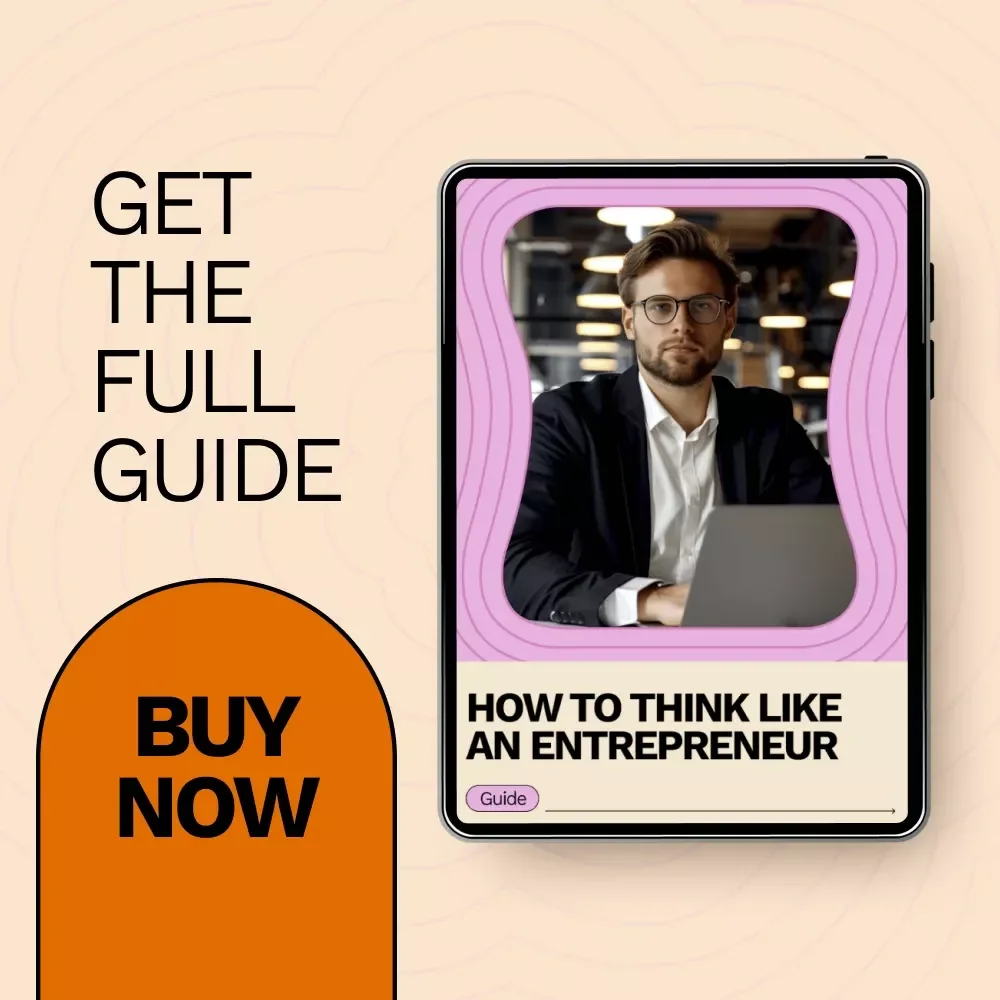 How to Think Like an Entrepreneur – Practical Guide on how to think like an entrepreneur, Build Ideas, Take Smart Risks & Use AI Tools