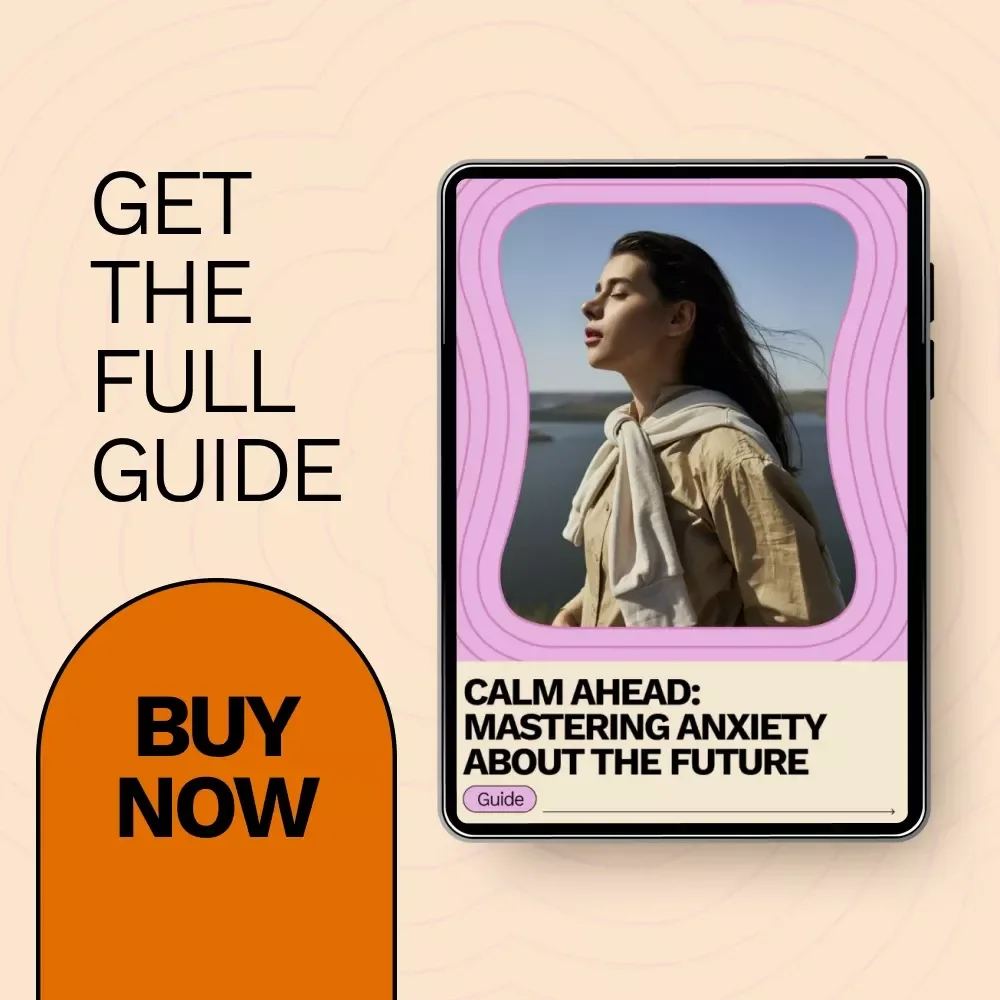 Calm Ahead: Mastering Anxiety About the Future | A Practical Guide on How to Manage Anxiety About the Future with Mindfulness, Planning & Resilience