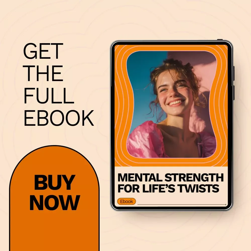 Mental Strength for Life’s Twists: How to Build a Resilient Mindset