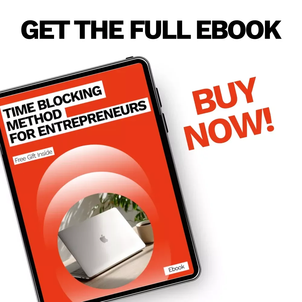 Time Blocking Method for Entrepreneurs – Ultimate eBook Guide to Boost Focus, Productivity & Efficiency for Busy Entrepreneurs