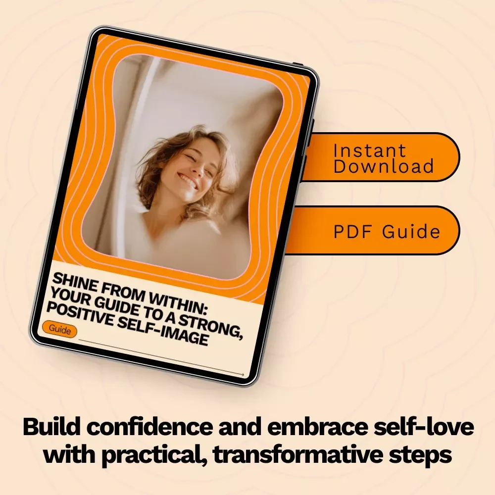 Shine From Within: Your Guide to a Strong, Positive Self-Image - Build Confidence, Overcome Self-Doubt & Master Self-Love